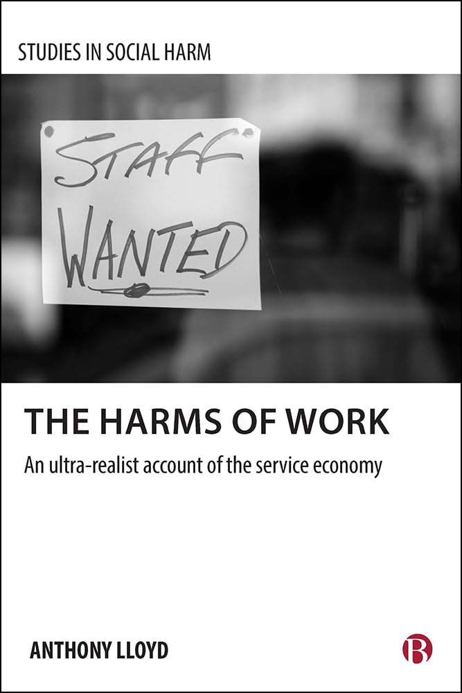 Buy The Harms of Work: An Ultra-Realist Account of the Service Economy (Studies in Social Harm) — BookShops.in