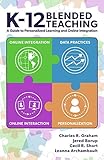 K-12 Blended Teaching: A Guide to Personalized Learning and Online Integration