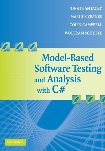 Model-Based Software Testing and Analysis with C#: A Model-based Approach Using SpecExplorer by Jonathan Jacky (12-Nov-2007) Paperback