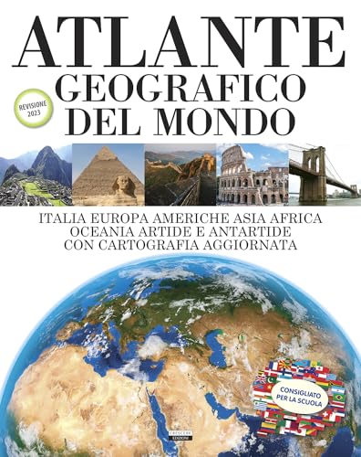 Atlante geografico del mondo (Italia, Europa, Americhe, Asia, Africa, Oceania, Artide ed Antartide con cartografia aggiornata). Consigliato per la scuola.