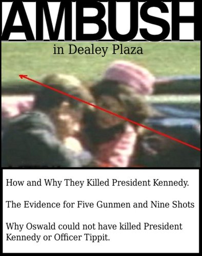Ambush in Dealey Plaza: How and Why They Killed President Kennedy