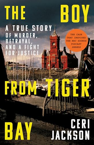 The Boy from Tiger Bay: A True Story of Murder, Betrayal, and a Fight for Justice