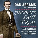 Cover of Lincoln's Last Trial: The Murder Case That Propelled Him to the Presidency