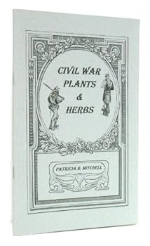 Civil War plants & herbs (Patricia B. Mitchell foodways publications)
