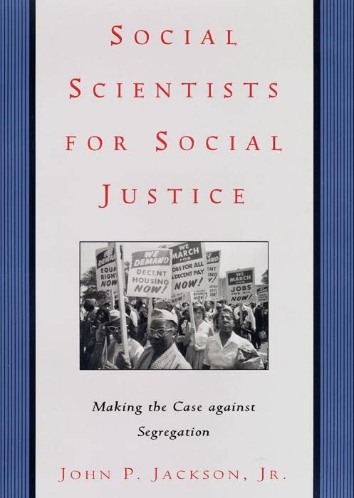 Social Scientists for Social Justice: Making the Case against Segregation (Critical America Book 85)