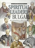 Spiritual Leaders of Bulgaria: Ecclesiastics, Educators Enlighteners 9544740929 Book Cover