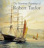 The Maritime Paintings of Robert Taylor