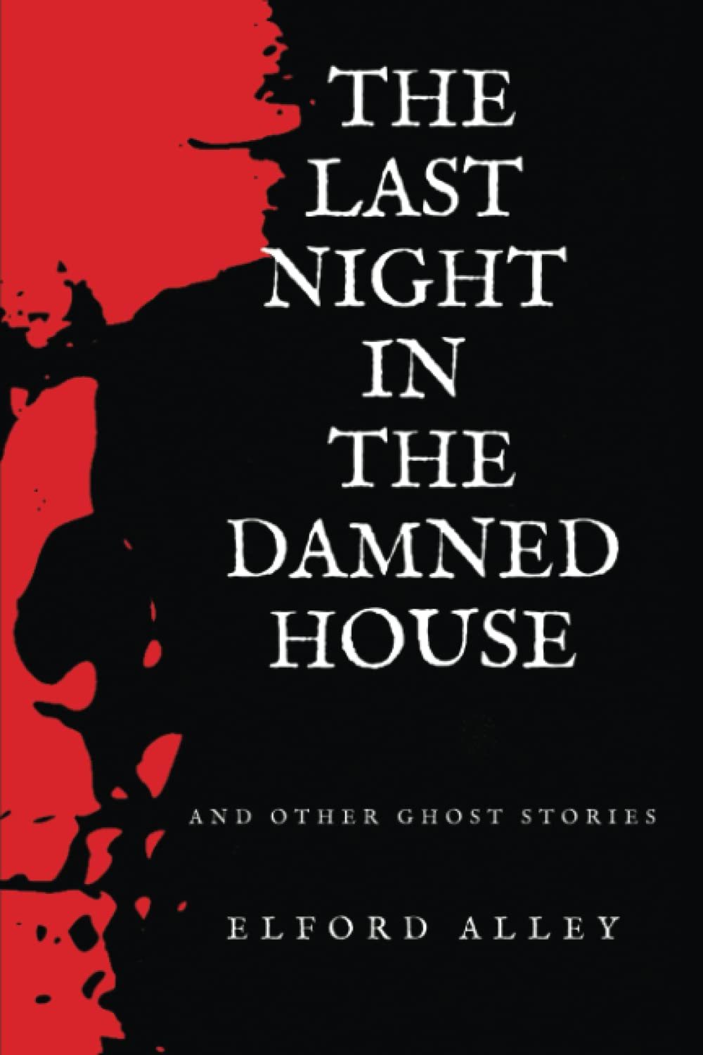 The Last Night in the Damned House and Other Ghost Stories (Whispers From the Abyss)