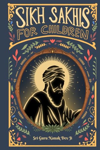 Sikh Sakhis for Children: Book 1: Sri Guru Nanak Dev Ji