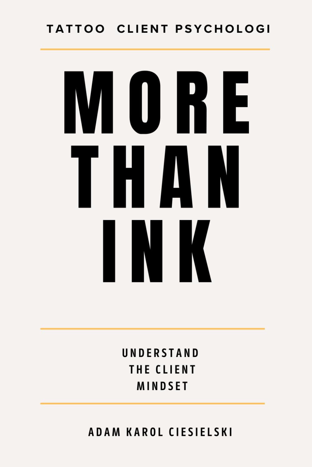 More Than Ink: Understanding Tattoo Client Psychology, Building Trust and Creating Better Client Experiences