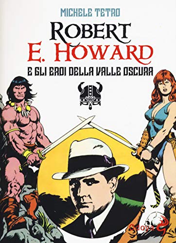  Robert E. Howard e gli eroi dalla Valle oscura