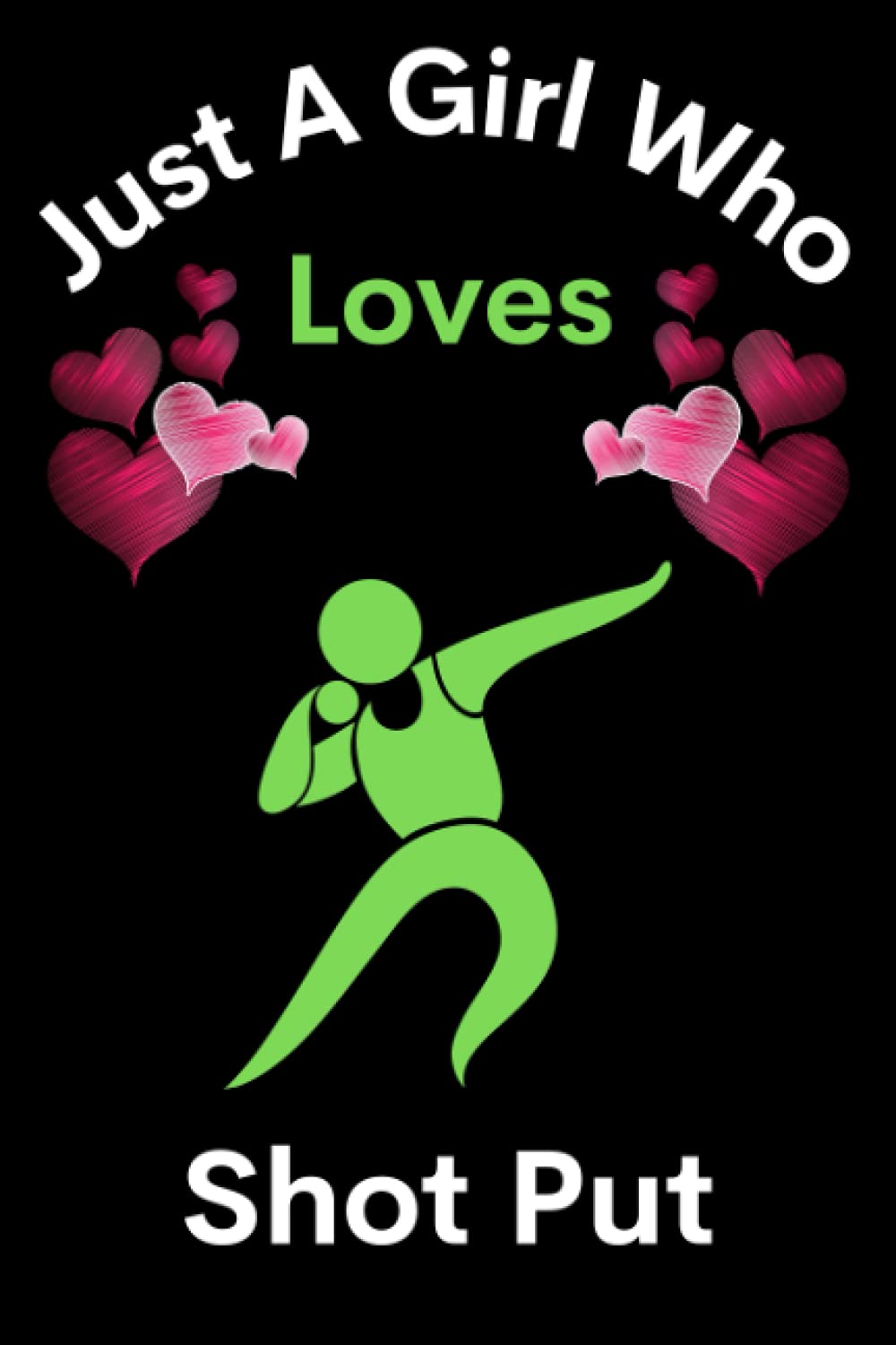 Just A Girl Who Loves Shot Put: Shot Put Lovers Perfect lined journal notebook gift for men, women, girls, boys & kids.