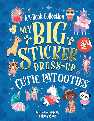 My Big Sticker Dress-Up: Cutie Patooties: Awesome Activity Book with 600+ Reusable Stickers for Unlimited Possibilities!