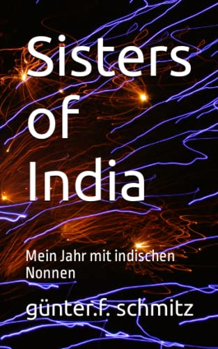 Sisters of India: Mein Jahr mit indischen Nonnen (German Edition)