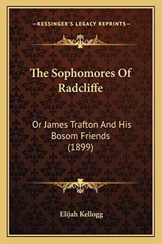 The Sophomores Of Radcliffe: Or James Trafton And His Bosom Friends (1899)
