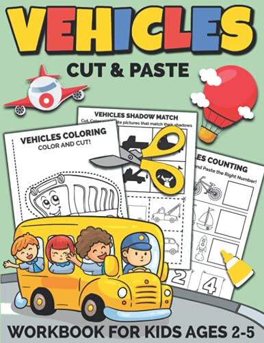 Vehicles Cut and Paste Workbook for Kids Ages 2-5: A Fun Vehicles Scissor Skills Activity Book and Gift for Kids, Toddlers and Preschoolers with ... Cutting (Scissor Skills Preschool Workbooks)