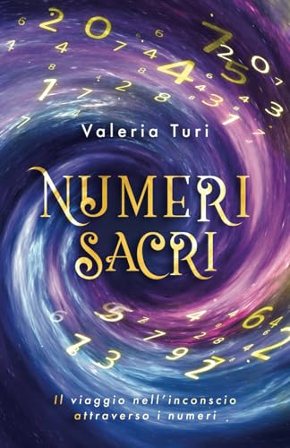 NUMERI SACRI: Il viaggio nell'inconscio attraverso i numer