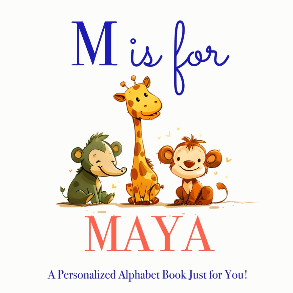 M is for Maya: A Personalized Alphabet Book Just for You!