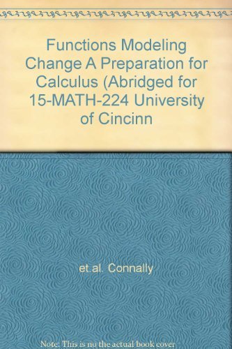 Functions Modeling Change A Preparation for Calculus (Abridged for 15-MATH-224 University of Cincinn
