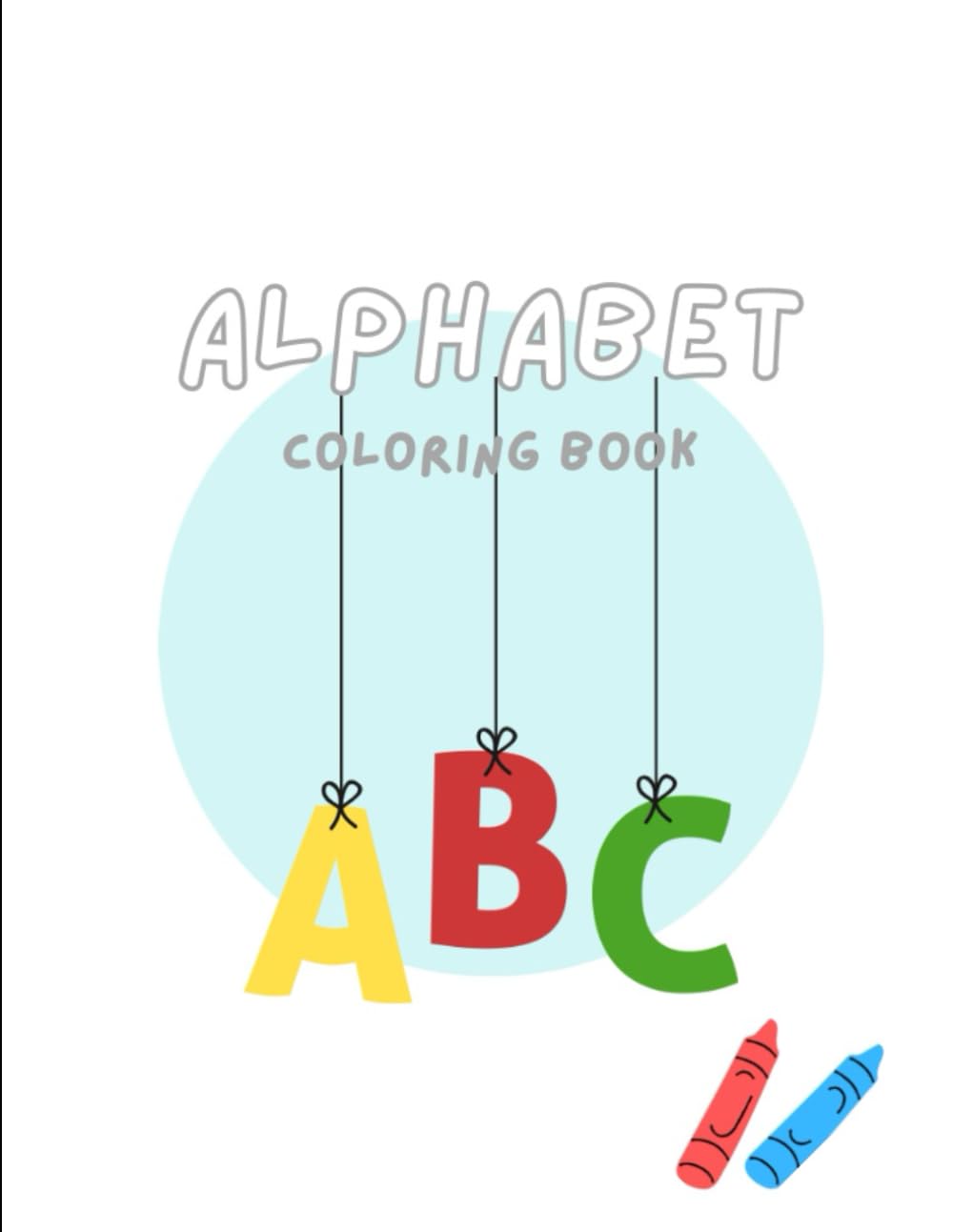 Alphabet Coloring Book: Have Fun Learning