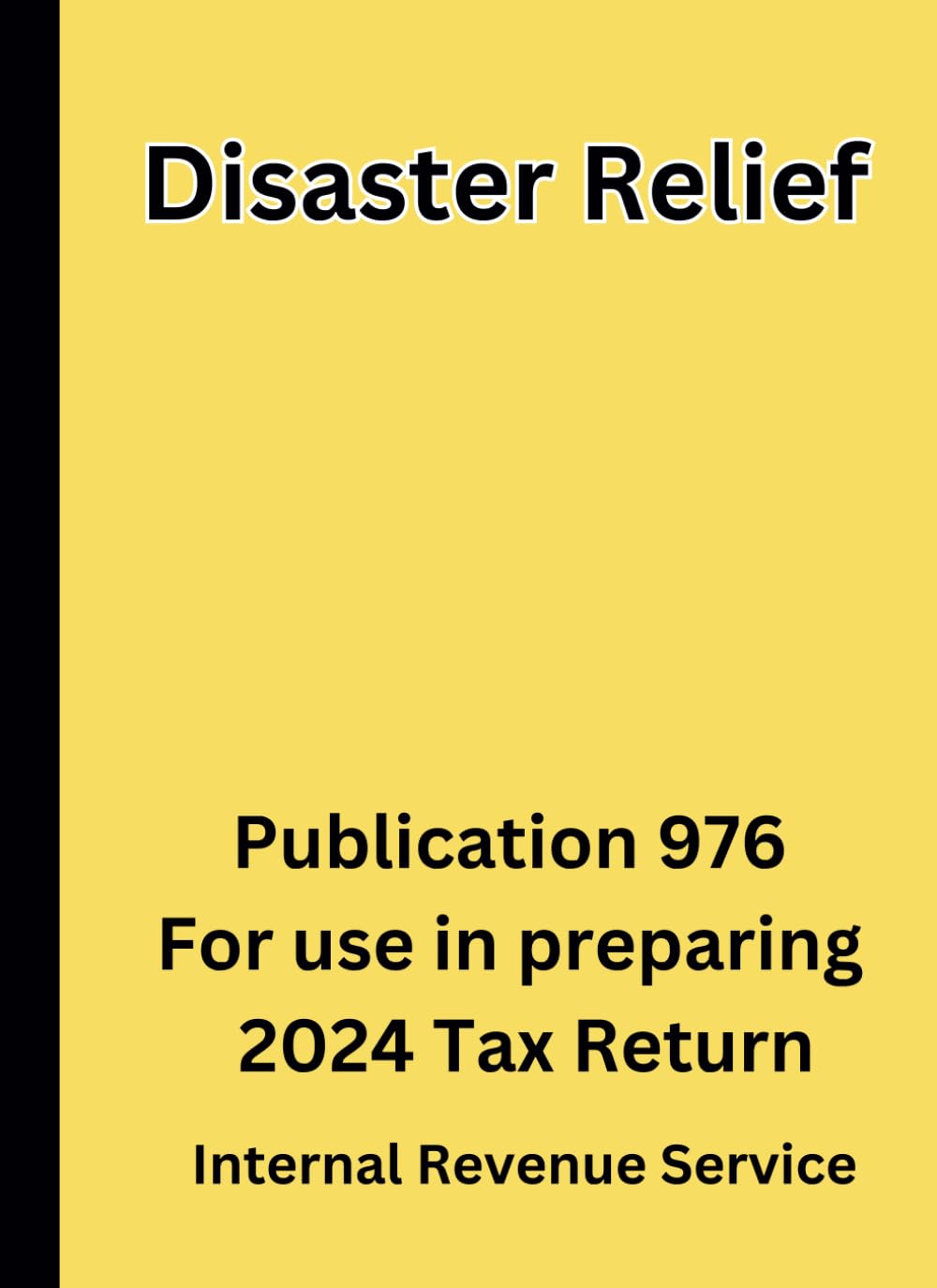 Disaster Relief: Publication 976 For use in preparing 2024 Tax Return