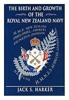 The Birth and Growth of the Royal New Zealand Navy 1858218047 Book Cover