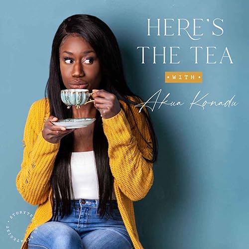 Here's the Tea with Akua Konadu cover art