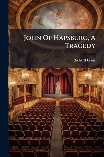 John Of Hapsburg, A Tragedy