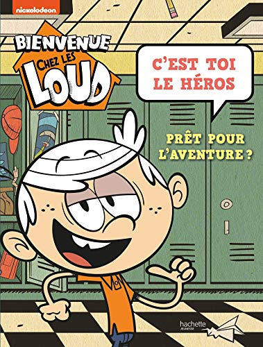 Bienvenue chez les Loud - C'est toi le héros Bienvenue chez les Loud - C'est toi le héros