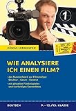  Wie analysiere ich einen Film?: Das Standardwerk zur Filmanalyse. Mit aktuellen Filmbeispielen und vierfarbigen Szenenfotos (Königs Lernhilfen)