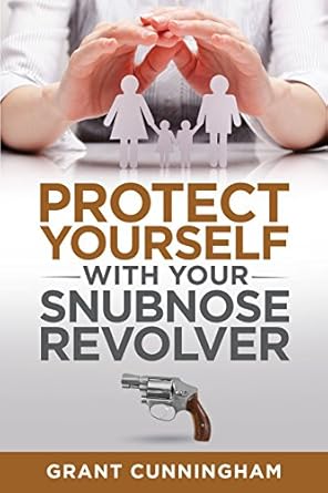 Protect Yourself With Your Snubnose Revolver