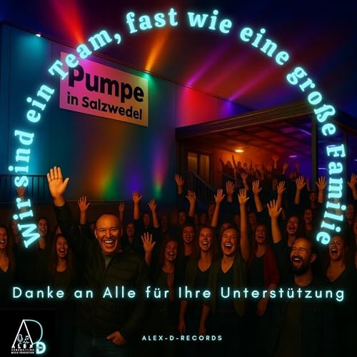 Wir sind ein Team, fast wie eine große Familie ('Diskothek Alte Pumpe' in Salzwedel sagt DANKE an Alle für Ihre Unterstützung)