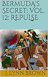 Bermuda's Secret: Vol. 12: REPULSE (English Edition) - J. Lynn Brown 