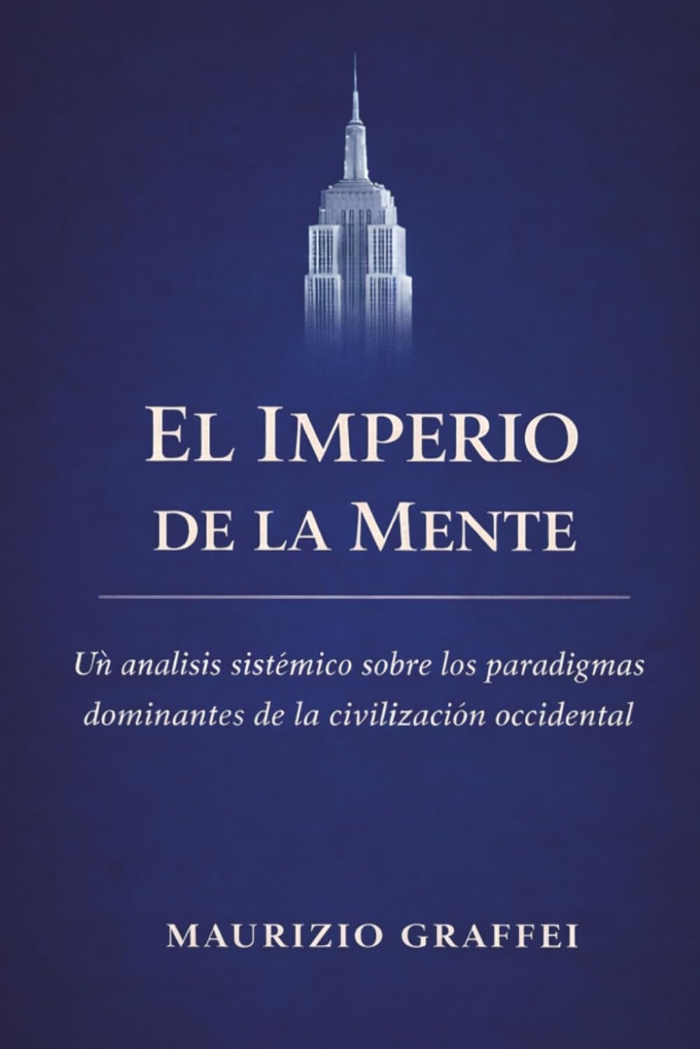 THE EMPIRE OF THE MIND: Un análisis sistémico de los paradigmas dominantes de la civilización occidental