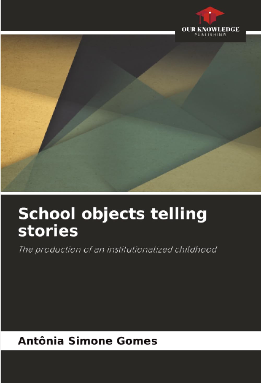 School objects telling stories: The production of an institutionalized childhood