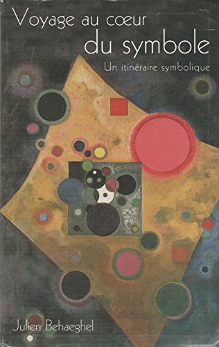 Voyage au coeur du symbole : Un itinéraire symbolique Voyage au coeur du symbole : Un itinéraire symbolique
