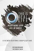 This is Real Life: Redefining Your Life In Christ 1974476618 Book Cover