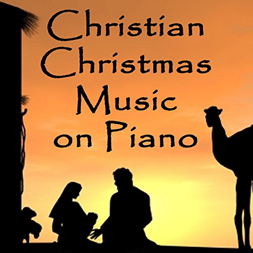 Instrumental Christian Songs, Christian Piano Music, Christmas Piano Music & Christmas Time