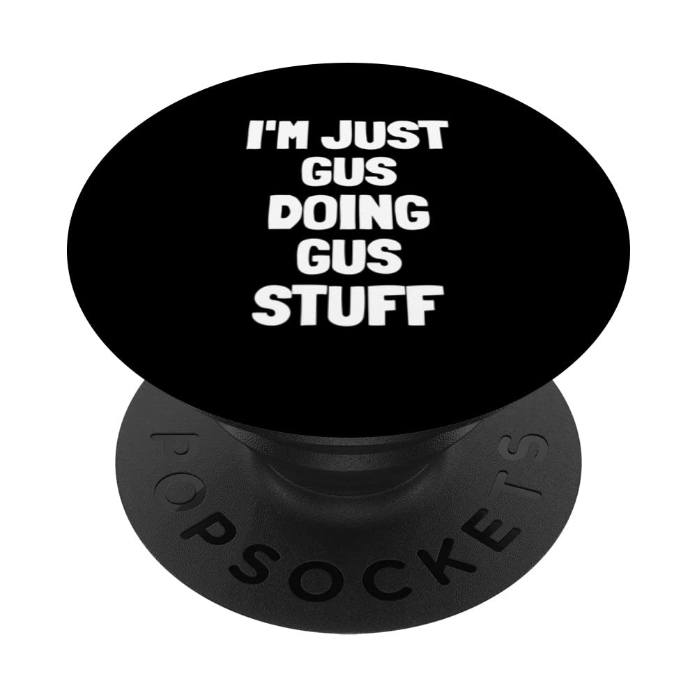 I'm Just Gus Doing Gus Stuff | Funny Men Boys Gus PopSockets Swappable PopGrip
