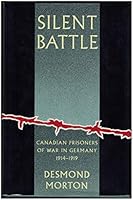 Silent battle: Canadian prisoners of war in Germany, 1914-1919 1895555175 Book Cover