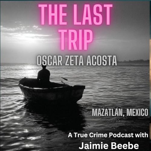 96: Oscar Zeta Acosta: Mazatlán, Mexico