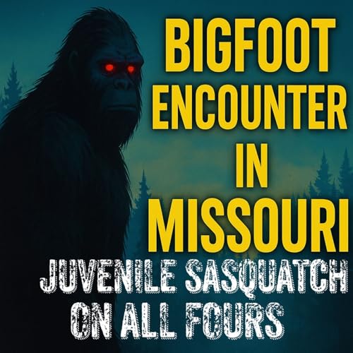 Brian’s Bigfoot Encounters in Missouri & Oklahoma | Cryptid Creature Running On All Fours cover art