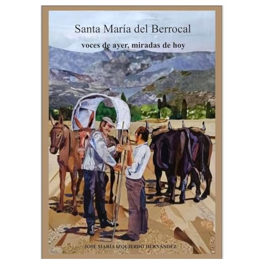 Santa Maria del Berrocal: voces de ayer, miradas de hoy.