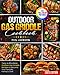 Outdoor Gas Griddle Cookbook: Tasty & Affordable Outdoor Gas Griddle Recipes to Become Your Favorite Family’s Chef Outdoor Gas Griddle Cookbook: Tasty & Affordable Outdoor Gas Griddle Recipes to Become Your Favorite Family’s Chef