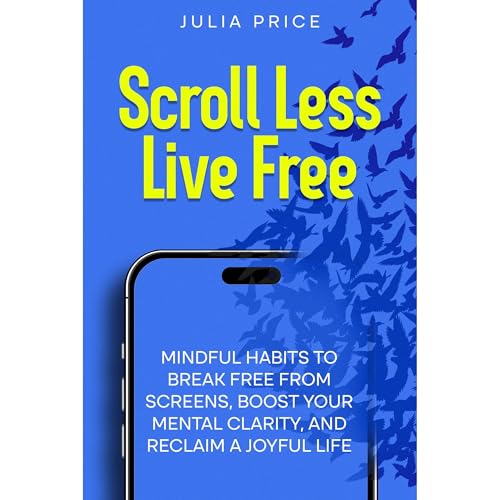 Scroll Less, Live Free: Audiolibro Por Julia Price arte de portada