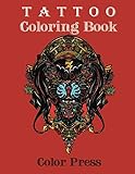  Tattoo Coloring Book: An Adult Coloring Book For Relaxation With Beatiful Different Tattoo Designs: Old School, Japanese, Animals, Sugar Skulls And More! (Just Add Colors, Band 1)