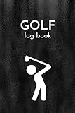 Golf Log Book: A Prompt Golf Yardage Journal/Notebook to Track Scores, Game Statistics, Time, and Notes with Scorecard Template | Travel Size Golf Score Book Tracking Diary for Golfers