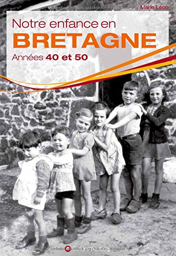  Notre enfance en Bretagne : Années 40 et 50 Gratuit