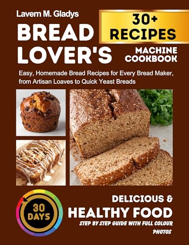 The Bread Lovers Machine Cookbook: Easy, Homemade Bread Recipes for Every Bread Maker, from Artisan Loaves to Quick Yeast Breads