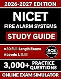 NICET Fire Alarm Systems Study Guide 2026–2027: Complete Exam Resource with 3,000+ Questions, 30 Full-Length Simulations, NFPA 72 and NEC Review, and Full Answer Explanations